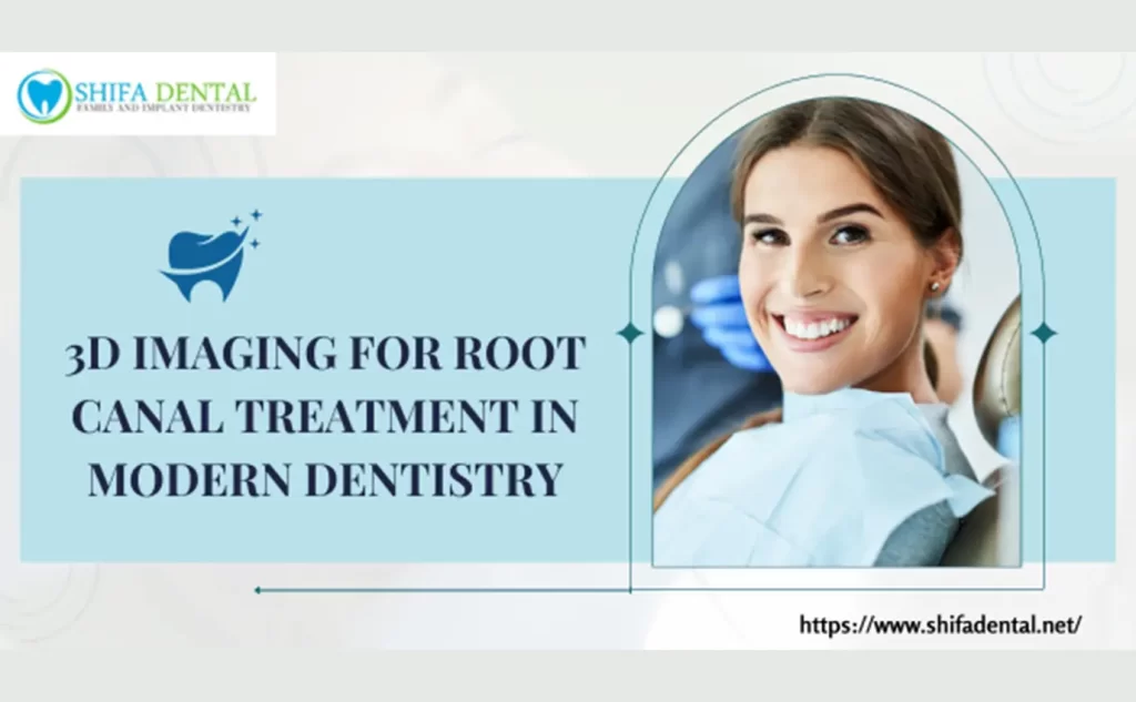 3D Imaging for Root Canal Treatment in Modern Dentistry